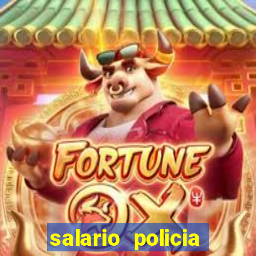 salario policia civil da bahia